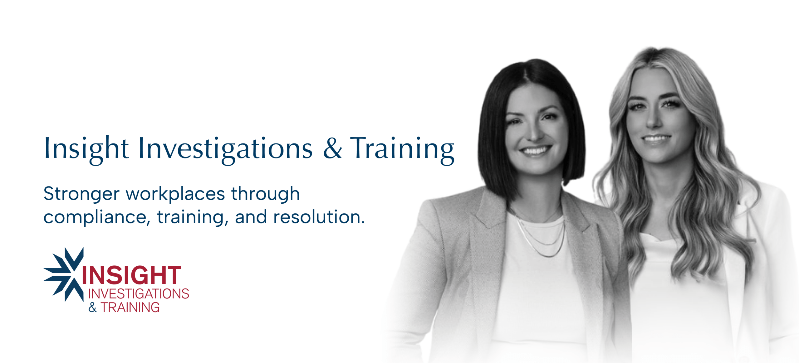 Two professional women in grayscale beside the Insight Investigations & Training logo and slogan about compliance, training, and resolution.