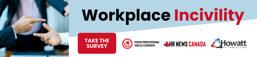 Banner reading 'Workplace Incivility' with a red 'Take the Survey' button and partner logos (Food Processing Skills Canada, HR News Canada, Howatt HR Consulting).